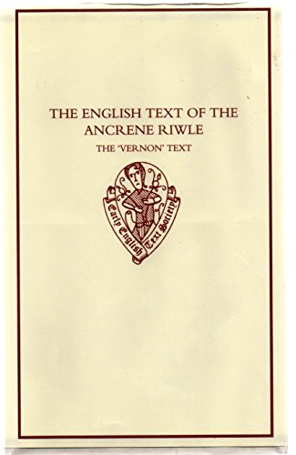 Stock image for The English Text of the `Ancrene Riwle': The Vernon Text: Edited from Oxford, Bodleian Library, MS Eng. poet. a. I (Early English Text Society Original Series): 310 for sale by WorldofBooks