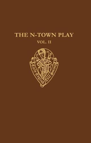 The N-Town Play II (Early English Text Society Supplementary Series)