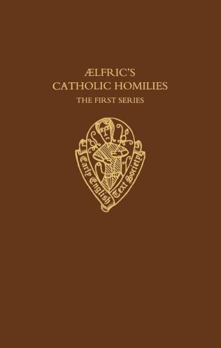 Aelfric's Catholic Homilies. The First series - Text. Edited by Peter Clemoes / The Second Series...