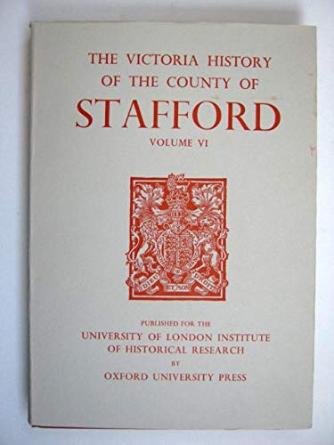 Stock image for A History of the County of Stafford: Volume VI (Victoria County History) for sale by Books From California