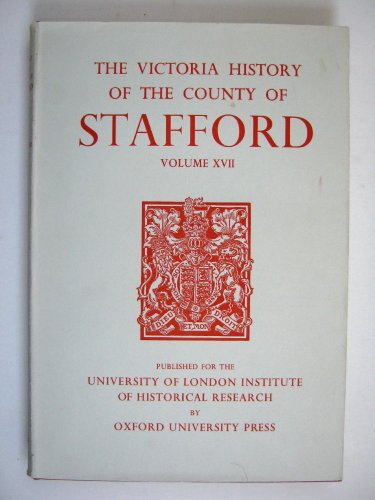 Imagen de archivo de The Victoria History of the Counties of England - A History of the County of Stafford, Volume XVII : a la venta por Castle Hill Books