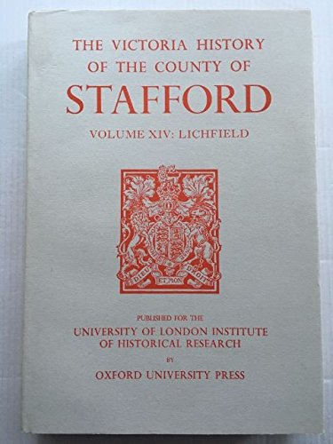 Imagen de archivo de A History of the County of Stafford. Volume XIV (14): Lichfield a la venta por G. & J. CHESTERS