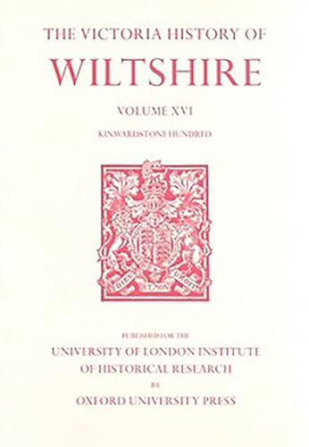 A History of Wiltshire: Volume XVI Kinwardstone Hundred: Kinwardstone Hundred v. 16 (Victoria Cou...