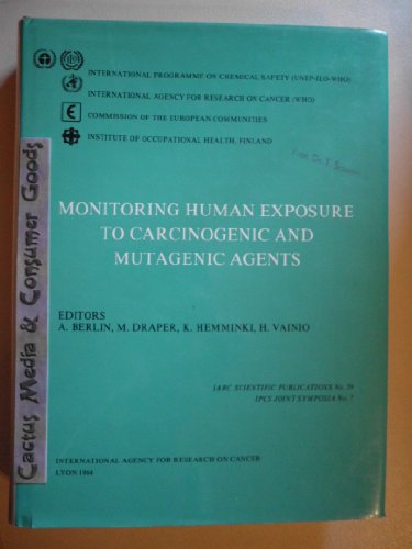 Stock image for Monitoring Human Exposure to Carcinogenic and Mutagenic Agents: Proceedings of a Joint Symposium Held in Espoo, Finland, 12-15 December 1983. for sale by G. & J. CHESTERS