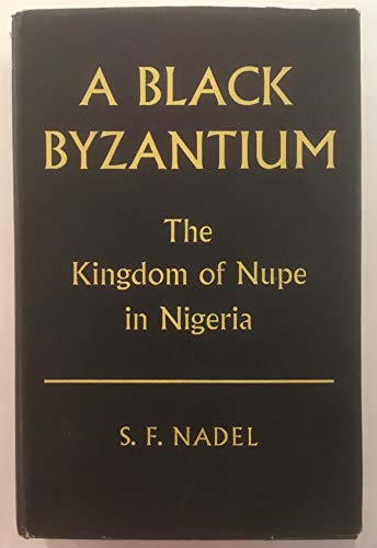 9780197241233: Black Byzantium: Kingdom of Nupe in Nigeria (International African Institute S.)