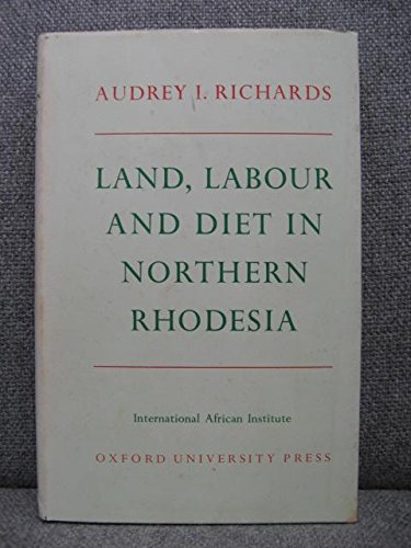 Imagen de archivo de Land, Labour and Diet in Northern Rhodesia: Economic Study of the Bemba Tribe (International African Institute) a la venta por Solr Books