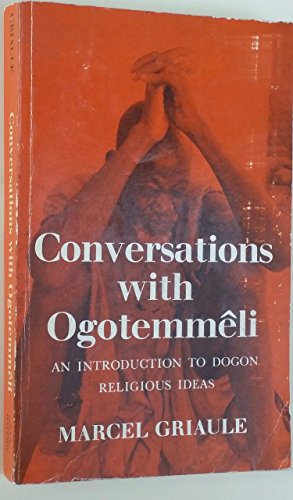 Beispielbild fr CONVERSATIONS WITH OGOTEMMELI: AN INTRODUCTION TO DOGON RELIGIOUS IDEAS (INTERNATIONAL AFRICAN INSTITUTE) zum Verkauf von Better World Books
