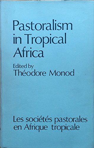 9780197241967: Pastoralism in Tropical Africa: Studies Presented and Discussed at the XIIIth International African Seminar, Niamey, December 1972 (International African Institute S.)