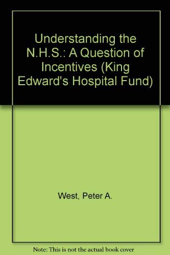 Understanding the NHS: A Question of Incentives (9780197246467) by West, Peter A.