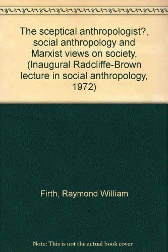 Beispielbild fr The Sceptical Anthropologist? Social Anthropology and Marxist Views on Society. (Inaugural Radcliffe-Brown Lecture in Social Anthropology 1972). zum Verkauf von Plurabelle Books Ltd