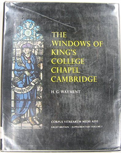 9780197259184: The windows of King's College Chapel, Cambridge;: A description and commentary (Corpus vitrearum Medii Aevi. Great Britain. Supplementary)