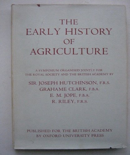 Stock image for The Early history of agriculture: A joint symposium of the Royal Society and the British Academy for sale by Books From California