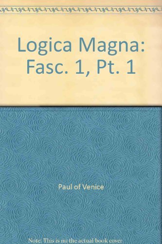 Imagen de archivo de Paul of Venice: Logica Magna, Part 1, Fasc 1: Tractatus de Terminis a la venta por Powell's Bookstores Chicago, ABAA