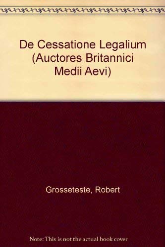 Beispielbild fr Robert Grosseteste: De Cessatione Legalium (Auctores Britannici Medii Aevi) zum Verkauf von Powell's Bookstores Chicago, ABAA