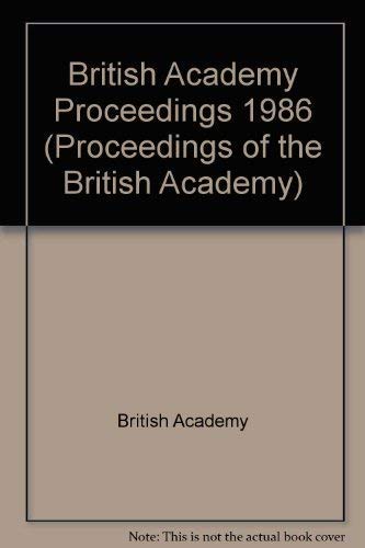 Proceedings of the british academy: Volume LXXII, 1986