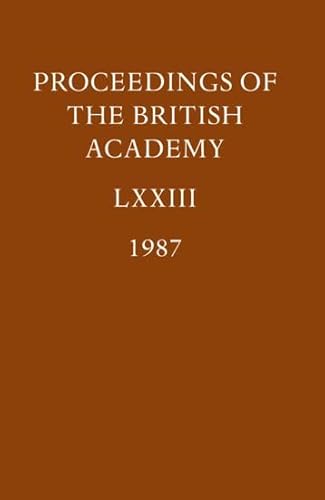 Imagen de archivo de PROCEEDINGS OF THE BRITISH ACADEMY, VOL. LXXIII, 1987. a la venta por Cambridge Rare Books