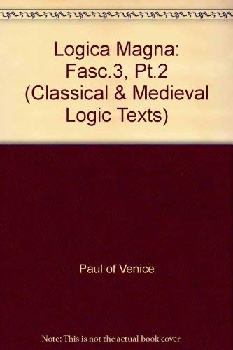 Beispielbild fr Logica Magna: Tractatus De Hypotheticis: Part Ii, Fascicule 3: Tractatus de hypotheticis (Classical and Medieval Logic Texts Volume VII) zum Verkauf von Powell's Bookstores Chicago, ABAA