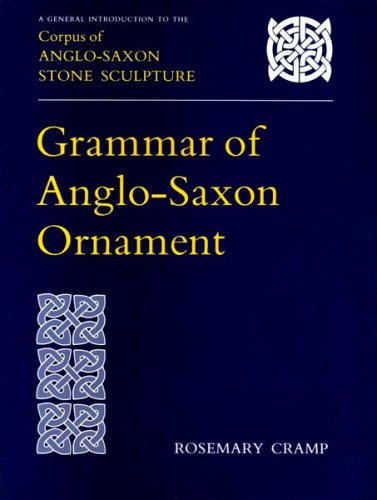 Stock image for Grammar of Anglo-Saxon Ornament : A General Introduction to the Corpus of Anglo-Saxon Stone Sculpture for sale by Better World Books Ltd