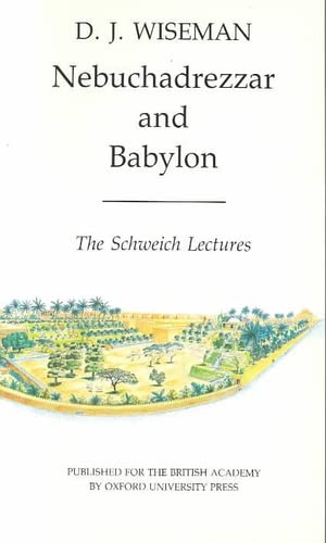 Stock image for Nebuchadrezzar and Babylon: The Schweich Lectures of The British Academy 1983 (Schweich Lectures on Biblical Archaeology) for sale by Reuseabook