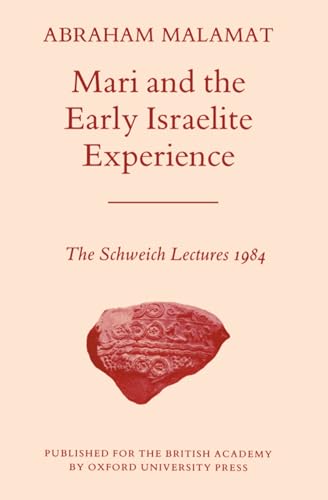 Mari and the Early Israelite Experience - The Schweich Lectures 1984