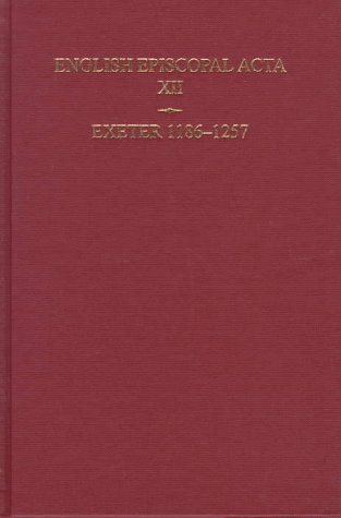 Imagen de archivo de English Episcopal Acta: Volume 12: Exeter 1186-1257 (English Episcopal Acta, 12) a la venta por Books From California