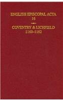 English Episcopal Acta: Coventry and Lichfield 1160-1182 (Vol. XVI) (English Episcopal Acta Ser.,...