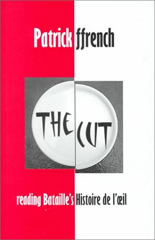 Beispielbild fr The Cut: Reading Bataille's Histoire de l'oeil (British Academy Postdoctoral Fellowship Monographs) zum Verkauf von HPB-Red