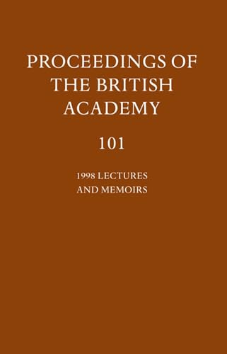 Beispielbild fr PROCEEDINGS OF THE BRITISH ACADEMY 101: 1998 LECTURES AND MEMOIRS. zum Verkauf von Cambridge Rare Books