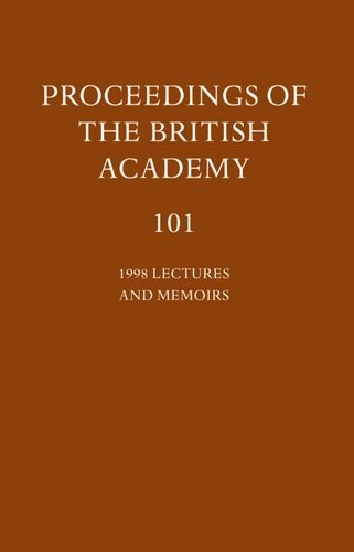 Imagen de archivo de PROCEEDINGS OF THE BRITISH ACADEMY 101: 1998 LECTURES AND MEMOIRS. a la venta por Cambridge Rare Books