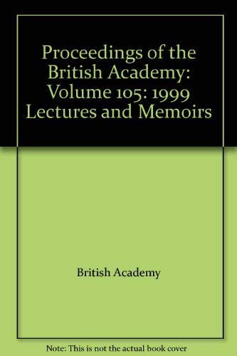 Stock image for Proceedings of the British Academy: 1999 Lectures and Memoirs (Volume 105) for sale by Anybook.com