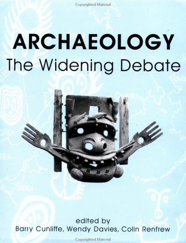 Stock image for Archaeology : The Widening Debate for sale by Better World Books Ltd