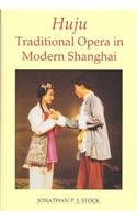 Stock image for Huju: Traditional Opera in Modern Shanghai (British Academy Postdoctoral Fellowship Monographs) for sale by Anybook.com