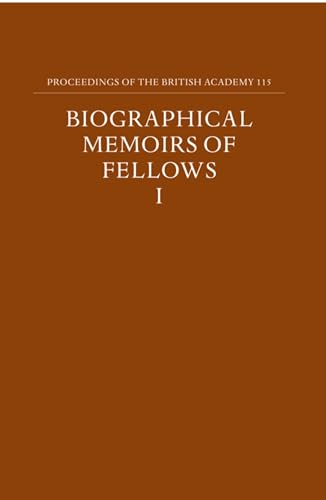 Proceedings of the British Academy Vol. 115: Biographical Memoirs of Fellows, I