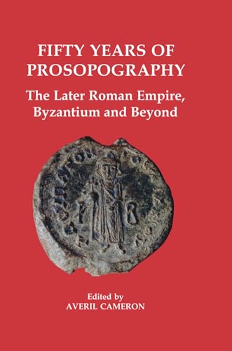 Stock image for Fifty Years of Prosopography: The Later Roman Empire, Byzantium and Beyond: 118 (Proceedings of the British Academy) for sale by Cotswold Rare Books