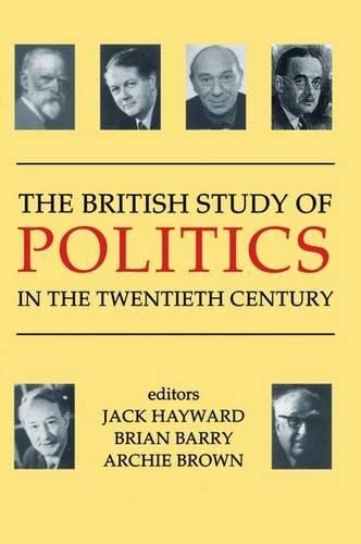 Stock image for The British Study of Politics in the Twentieth Century (British Academy Centenary Monographs) for sale by Ergodebooks