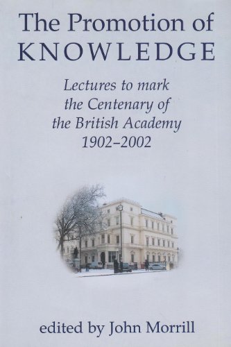 The Promotion of Knowledge: Lectures to mark the Centenary of the British Academy 1902 - 2002