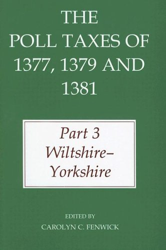 Poll Taxes of 1377, 1379, And 1381 : Wiltshire-Yorkshire - Fenwick, Carolyn C. (EDT)