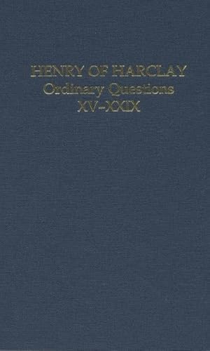 Beispielbild fr Henry of Harclay: Ordinary Questions, XV-XXIX (Auctores Britannici Medii Aevi) zum Verkauf von Moe's Books