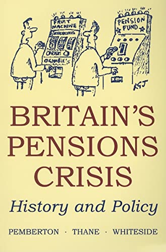 Stock image for Britains Pensions Crisis: History and Policy (British Academy Occasional Papers) for sale by Brit Books
