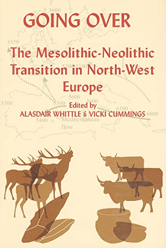 Beispielbild fr Going Over: The Mesolithic-Neolithic Transition in North-West Europe: The Mesolithis-Neolithic Transition in North-West Europe: 144 (Proceedings of the British Academy 144) zum Verkauf von Anybook.com