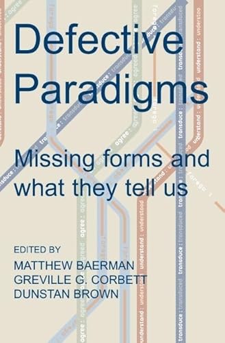Imagen de archivo de Defective Paradigms : Missing Forms and What They Tell Us a la venta por Better World Books Ltd