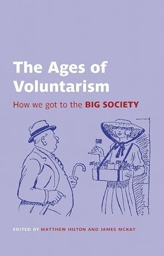 Stock image for The Ages of Voluntarism: How we got to the Big Society (British Academy Original Paperbacks) for sale by WorldofBooks