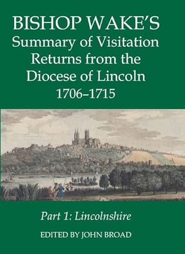 Beispielbild fr Bishop Wake's Summary of Visitation Returns from the Diocese of Lincoln 1705-15, Part 1: Lincolnshire (Records of Social and Economic History) zum Verkauf von Winghale Books