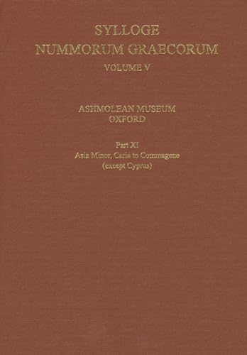 Sylloge Nummorum Graecorum, Volume V, Ashmolean Museum, Oxford. Part XI, Caria to Commagene (except Cyprus) (9780197265468) by Ashton, Richard; Ireland, Stanley