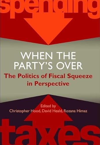 9780197265734: When the Party's Over: The Politics of Fiscal Squeeze in Perspective (Proceedings of the British Academy)