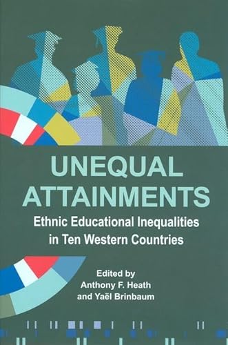9780197265741: Unequal Attainments: Ethnic educational inequalities in ten Western countries: 196 (Proceedings of the British Academy)