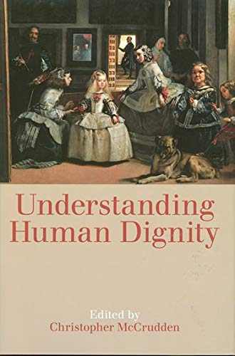 9780197265826: Understanding Human Dignity: Vol. 192 (Proceedings of the British Academy)