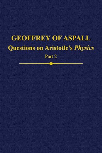 Beispielbild fr Geoffrey of Aspall, Part 2: Questions on Aristotle's Physics (Auctores Britannici Medii Aevi) zum Verkauf von Lucky's Textbooks