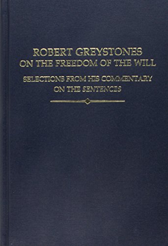 Beispielbild fr Robert Greystones on the Freedom of the Will: Selections from His Commentary on the Sentences zum Verkauf von Revaluation Books