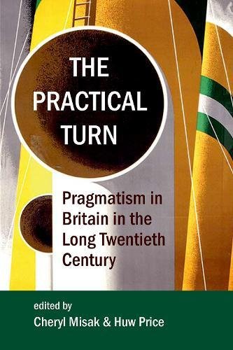 9780197266168: The Practical Turn: Pragmatism in Britain in the Long Twentieth Century: 210 (Proceedings of the British Academy)